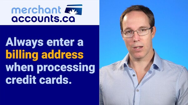 Always enter the customers billing address when processing credit cards