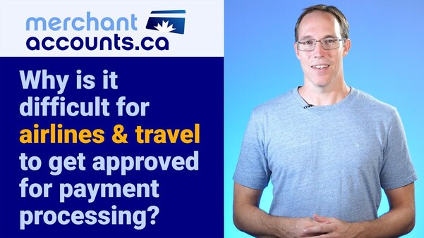 Why is it difficult for airlines and travel businesses to get approved for payment processing?